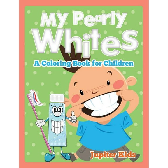 My Pearly Whites (A Coloring Book for Children) (Paperback)