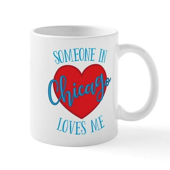 CafePress - Someone In Chicago Loves Me - 11 oz Ceramic Mug - Novelty Coffee Tea Cup
