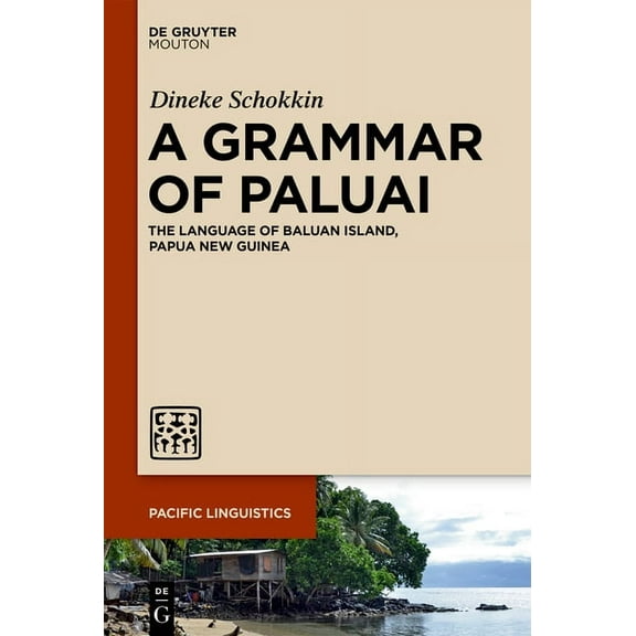 Pacific Linguistics [Pl] A Grammar of Paluai: The Language of Baluan Island, Papua New Guinea, Book 663, (Hardcover)