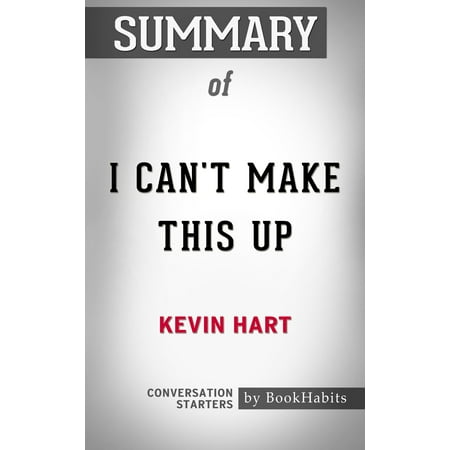 Summary of I Can't Make This Up by Kevin Hart | Conversation Starters -
