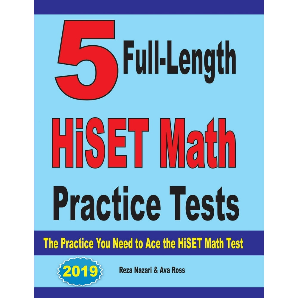 5 FullLength HiSET Math Practice Tests The Practice You Need to Ace