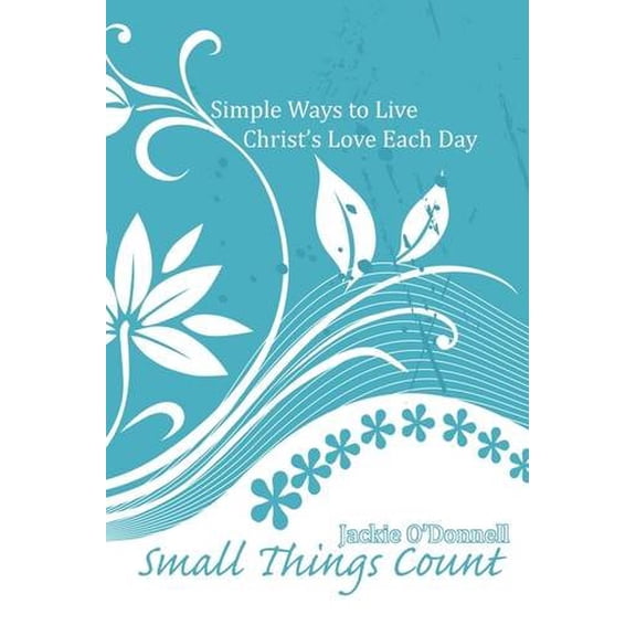 Pre-Owned Small Things Count: Simple Ways to Live Christ's Love Each Day, 9781926625232, 1926625234, Paperback,