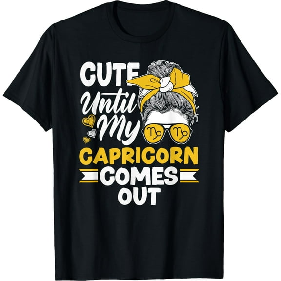 Capricorn Zodiac Sign Cute Until My Capricorn Comes Out T-Shirt