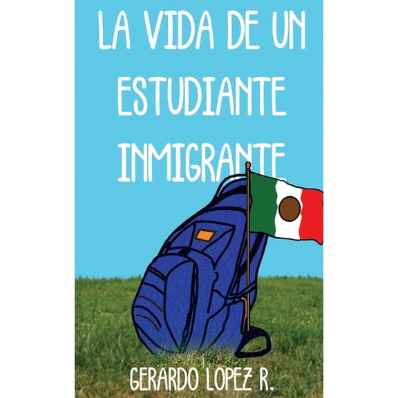 La Vida de un Estudiante Inmigrante (Paperback)