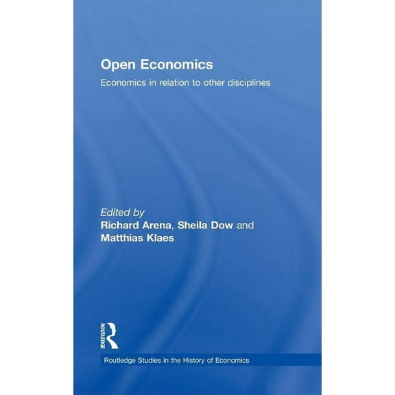 Routledge Studies in the History of Econ Open Economics: Economics in relation to other disciplines, Book 100, (Hardcover)