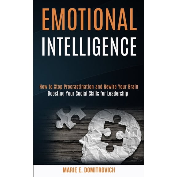 Emotional Intelligence: How to Stop Procrastination and Rewire Your Brain (Boosting Your Social Skills for Leadership), (Paperback)