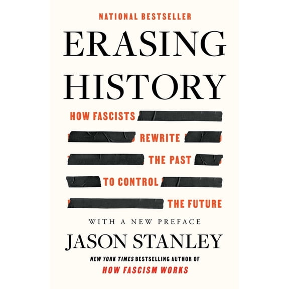 Erasing History: How Fascists Rewrite the Past to Control the Future, (Paperback)