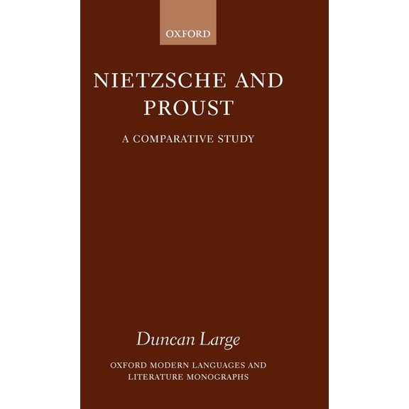 Oxford Modern Languages & Literature Mon Nietzsche and Proust: A Comparative Study, (Hardcover)
