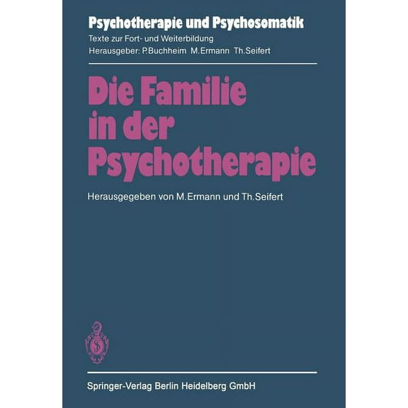 Psychotherapie Und Psychosomatik Die Familie in Der Psychotherapie: Theoretische Und Praktische Aspekte Aus Tiefenpsychologischer Und Systemtheoretischer, (Paperback)
