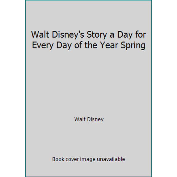 Pre-Owned Walt Disney's Story a Day for Every Day of the Year Spring (Hardcover) 0307230309 9780307230300