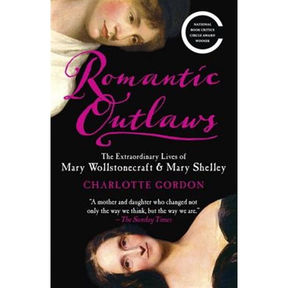 Pre-Owned Romantic Outlaws: The Extraordinary Lives of Mary Wollstonecraft & Mary Shelley Paperback