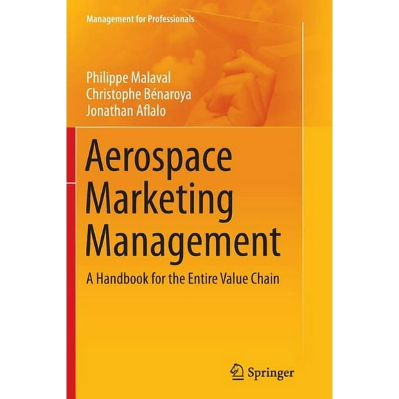 Management for Professionals Aerospace Marketing Management: A Handbook for the Entire Value Chain, (Paperback)