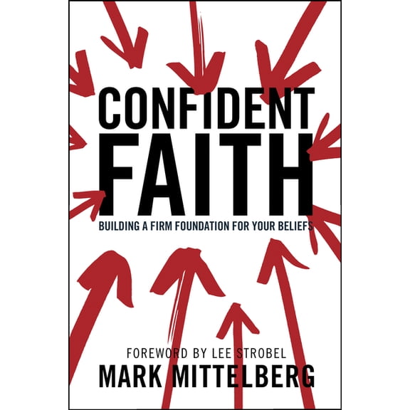 Confident Faith : Building a Firm Foundation for Your Beliefs (Paperback)