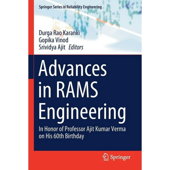 Springer Reliability Engineering Advances in Rams Engineering: In Honor of Professor Ajit Kumar Verma on His 60th Birthday, (Paperback)