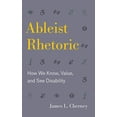 thumbnail image 1 of Ableist Rhetoric: How We Know, Value, and See Disability (RSA Series in Transdisciplinary Rhetoric), 1 of 1