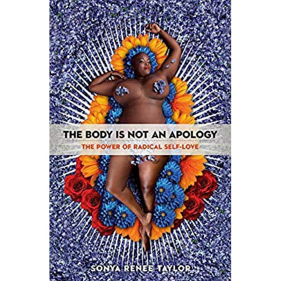 The Body Is Not an Apology : The Power of Radical Self-Love 9781626569768 Used / Pre-owned