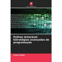 Python Unlocked: EstratÃ©gias avanÃ§adas de programaÃ§Ã£o, (Paperback)