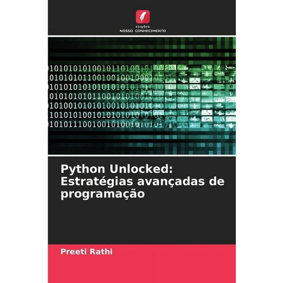 Python Unlocked: EstratÃ©gias avanÃ§adas de programaÃ§Ã£o, (Paperback)