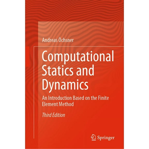 Computational Statics and Dynamics: An Introduction Based on the Finite Element Method, (Paperback)