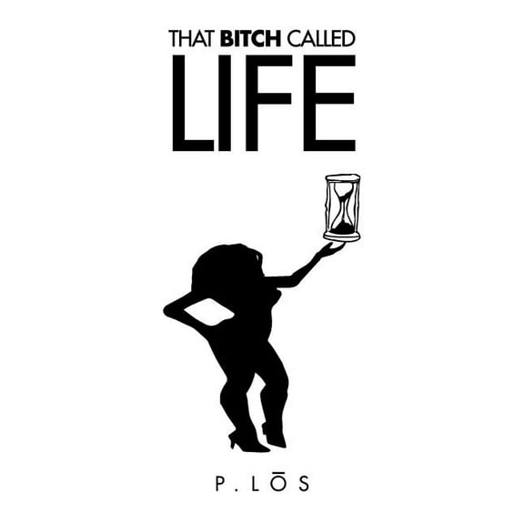 That Bitch Called Life