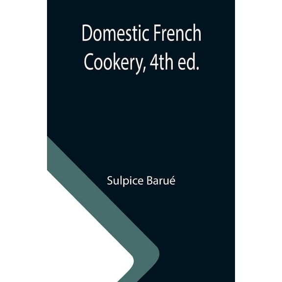 Domestic French Cookery, 4th ed., (Paperback)