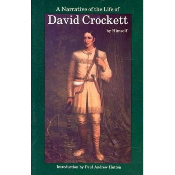 A Narrative of the Life of David Crockett of the State of Tennessee, (Paperback)