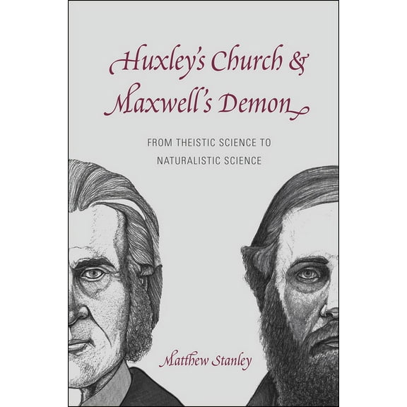 Huxley's Church and Maxwell's Demon: From Theistic Science to Naturalistic Science, (Paperback)