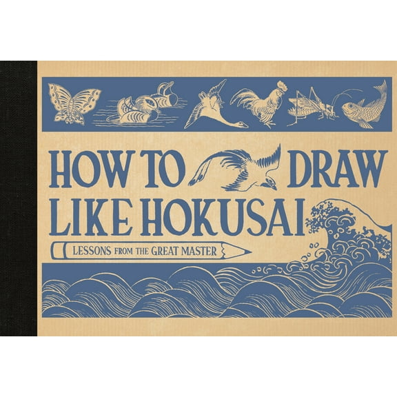 How to Draw How to Draw Like Hokusai: Lessons from the Great Master, Book 2, (Hardcover)