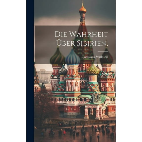 Die Wahrheit über Sibirien. (Hardcover)