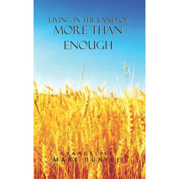 Living in the Land of More Than Enough (Paperback)