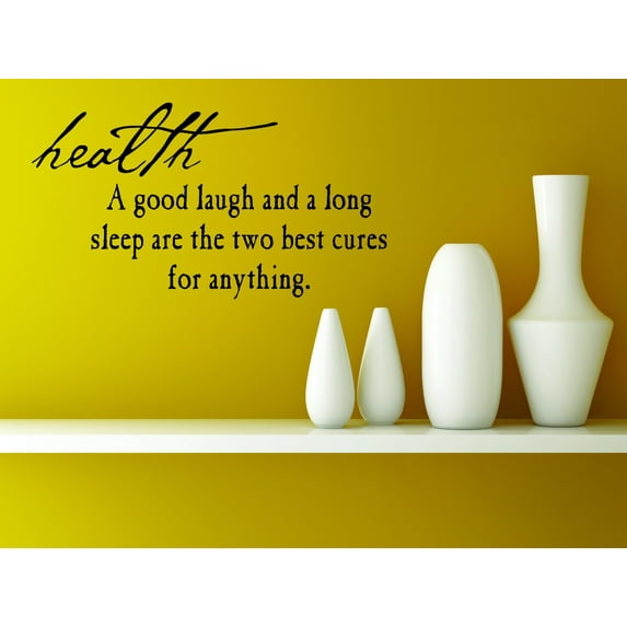 Wall Decal : Health A Good Laugh And A Long Sleep Are The Two Best Cures For Anything Life Quote 12x18 Inches