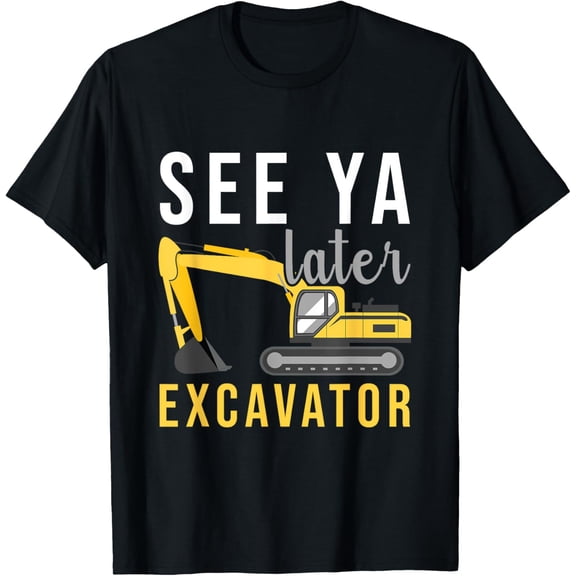 Boys Construction Birthday See Ya Later Excavator Toddler T-Shirt men and women can wear, black, white, gifts