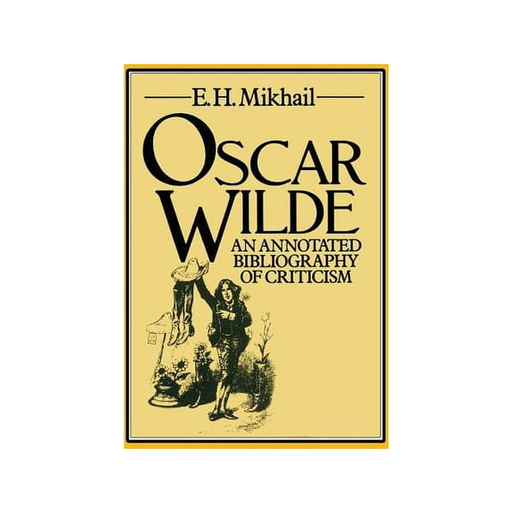 Oscar Wilde: An Annotated Bibliography of Criticism, (Paperback)