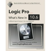 Logic Pro - What's New in 10.6: A different type of manual - the visual approach (Paperback)