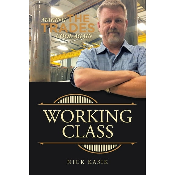 Working Class: Making the Trades Cool Again, (Paperback)