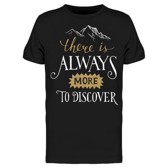 There Is Always More T-Shirt Men -Image by Shutterstock, Male XX-Large
