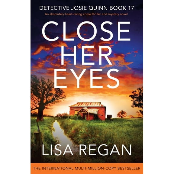 Detective Josie Quinn Close Her Eyes: An absolutely heart-racing crime thriller and mystery novel, Book 17, (Paperback)