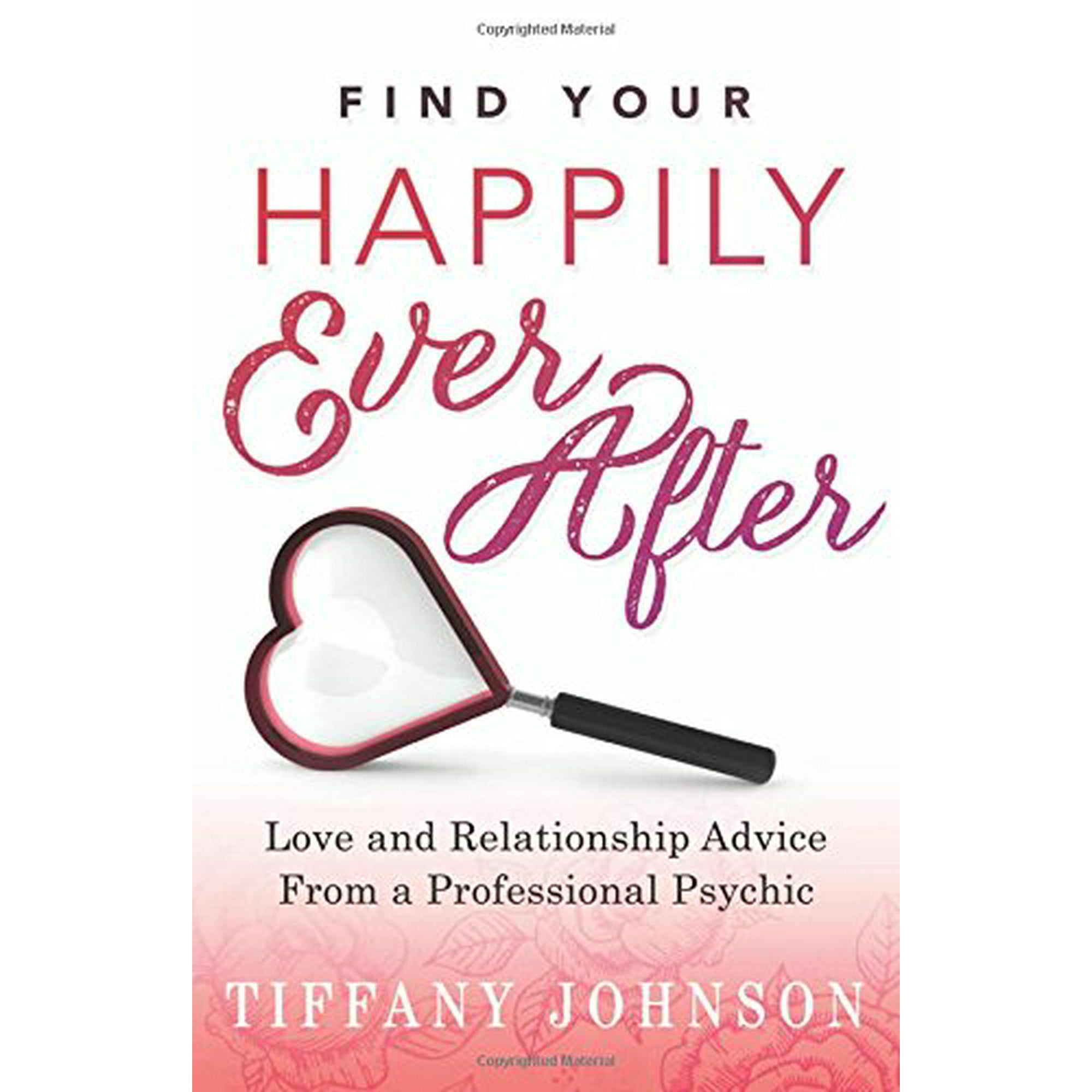 Find Your Happily Ever After Love And Relationship Advice From A Professional Psychic Johnson Tiffany Walmart Canada Find Your Happily Ever After Love And Relationship Advice From A Professional Psychic Johnson Tiffany Walmart Canada