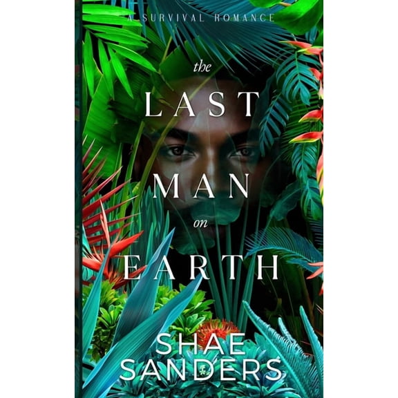 The Last Man on Earth: A Survival Romance, (Paperback)