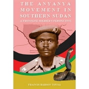 T H E A N Y A N Y A M O V E M E N T I N Southern Sudan (Paperback)(Large Print)