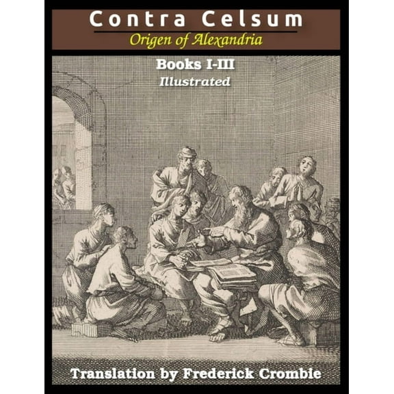 Against Celsus (Books I - III): Illustrated, (Paperback)
