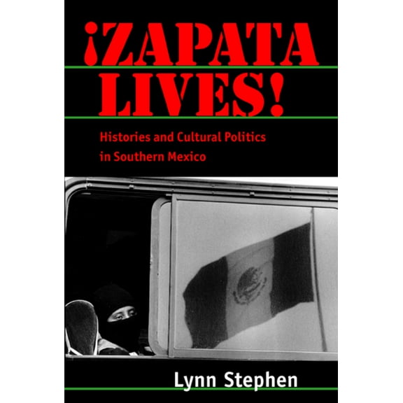 Zapata Lives! : Histories and Cultural Politics in Southern Mexico (Edition 1) (Paperback)