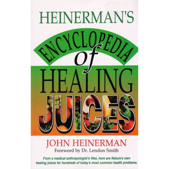 Pre-Owned Heinerman's Encyclopedia of Healing Juices: From a Medical Anthropologist's Files, Here Are Nature's Own Healing Juices for Hundreds of Today's Most C (Paperback) 0130575712 9780130575715