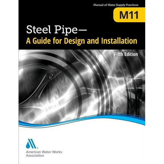 M11 Steel Pipe: A Guide for Design and Installation, Fifth Edition, (Paperback)