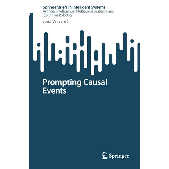 Springerbriefs in Intelligent Systems Prompting Causal Events, (Paperback)