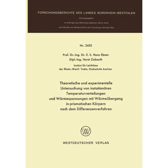 Forschungsberichte Des Landes Nordrhein- Theoretische Und Experimentelle Untersuchung Von InstationÃ¤ren Temperaturverteilungen Und WÃ¤rmespannungen Mit WÃ¤rmeÃ¼berg, Book 2453, (Paperback)