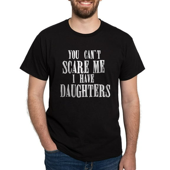 CafePress - You Can't Scare Me Daughters Dark T Shirt - Men's Classic Graphic Cotton T-Shirt