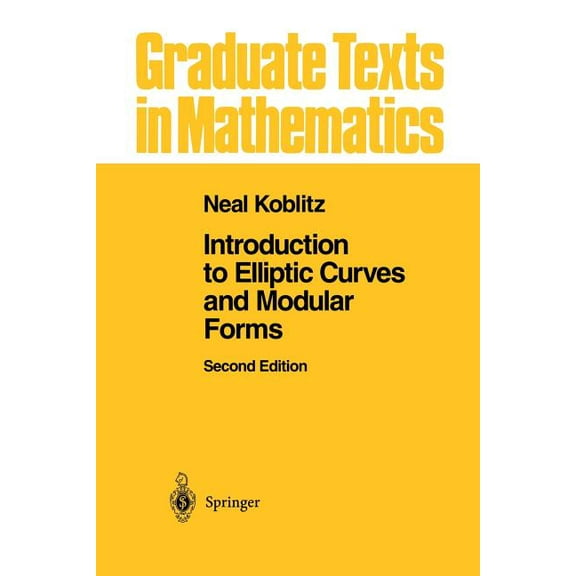 Graduate Texts in Mathematics Introduction to Elliptic Curves and Modular Forms, Book 97, (Paperback)