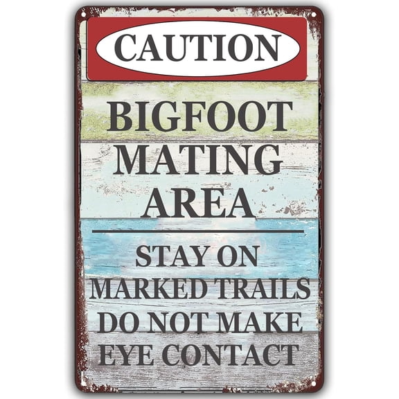 Bigfoot Metal Sign,Bigfoot Mating Area Stay On Marked Trails Do Not Make Eye Contact Funny Warning Signs for Home Bar Front Door Garden Yard Outdoor Decor 8 x 12 Inches
