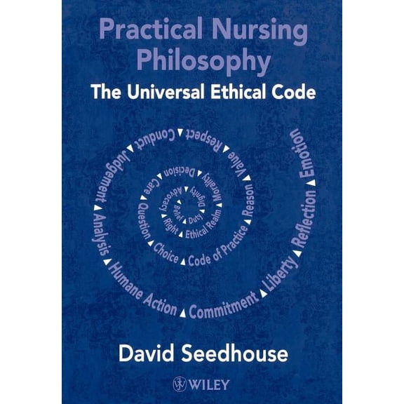 Practical Nursing Philosophy: The Universal Ethical Code, (Paperback)